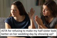 Half-Sister Called Her Pathetic And Said She Didn’t Care About Her, So She Refused To Go To Her Wedding When Invited