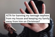 Thieving Nephew Keeps Stealing Family’s Stuff, So Aunt Lays Down The Law And Bars Him From Christmas