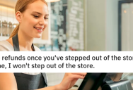 Man Finds Genius Way To Get Around Store’s Ridiculous Refund Policy. – ‘You stepped out of the store.’