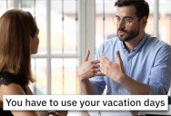 Employer Backtracks On Their Vacation Policy After Realizing Employee Has 10 Weeks Saved Up. – ‘I have already received 2.5 months extra in salary.’