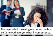 ‘Small win against toxic management.’ – Incompetent Manager Tried To Throw Employee Under The Bus, But Sabotages Her Own Credibility Instead