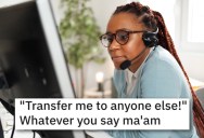 Toxic Customer Demands Customer Service Transfers Her Call To “Anyone Else” So They Get Hilarious Revenge