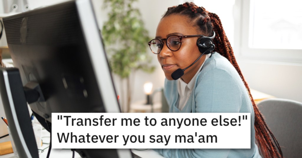 Toxic Customer Demands Customer Service Transfers Her Call To "Anyone Else" So They Get Hilarious Revenge