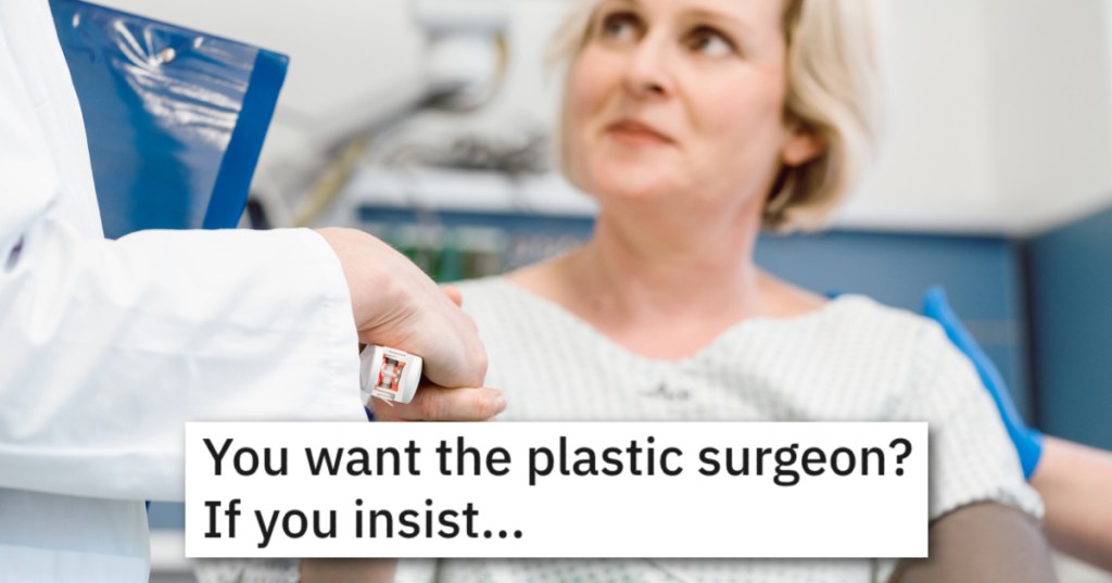 Woman Demands A Plastic Surgeon Sew Up Her Tiny Cut. She Ends Up Being Mended By Somebody With Far Less Experience.