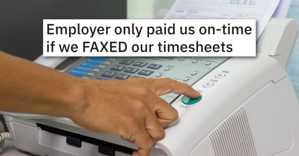 Company Tells Employees They Need To Fax Their Timesheets To Get Paid On Time, So One Employee Puts Together A Malicious Plan