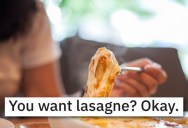 Daughter Tells Her Mom She’ll Only Visit If She Makes Lasagna, So Mom Serves It For Every Meal