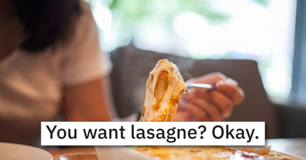 Daughter Tells Her Mom She'll Only Visit If She Makes Lasagna, So Mom Serves It For Every Meal