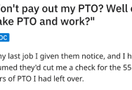 Boss Told Him They Weren’t Paying Him For Saved PTO, So He Got $4K+ Of Financial Revenge. – ‘They ended up paying double.’