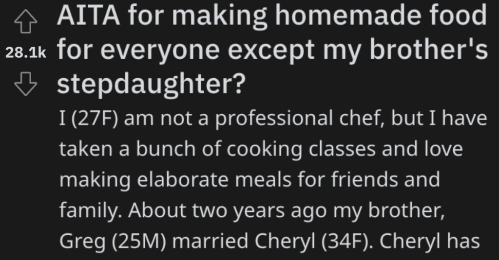 She Made Everyone Homemade Food Except For Her Brother’s Stepdaughter. - 'I thought the "take out" solution was fine.'