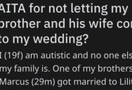 Woman Wants to Know If She’s Out Of Line For Not Letting Her Brother And His Wife Come To Her Wedding