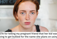 Woman Wants To Name Her New Baby “Daynger” Or “Tinkerbelle” And Friends Warns Her They’ll Get Bullied. Now She Won’t Talk To Her.