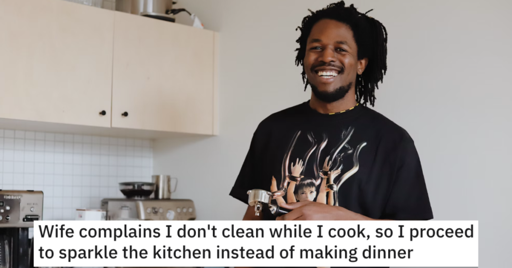 Wife Complains That Husband Doesn’t Clean While He Cooks, So He Gets Spotless Revenge. - 'I've not been harassed since.'