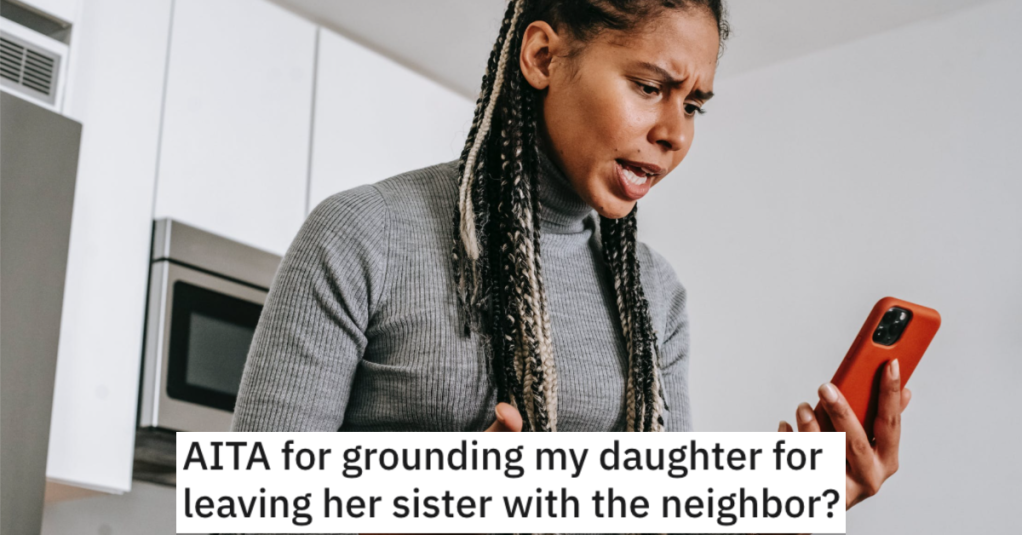 She Grounded Her Daughter After She Left Her Little Sister With a Neighbor, But Daughter Still Wants To Get Paid For Babysitting