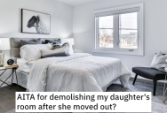 Parents Demolished Their Daughter’s Room After She Moved Out. Now She’s Accusing Them Of Wanting To Get Rid Of Her Forever.