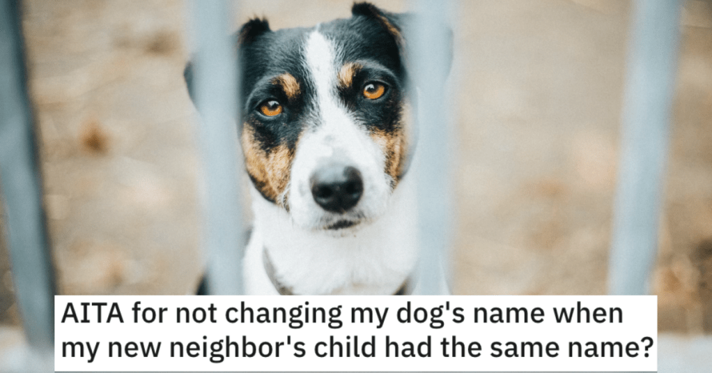 Neighbor Demands He Change His Dog's Name Because It's The Same And His Daughter's. - 'Charlotte is my dog's name, dude.'