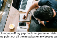 Boss Docked Employee’s Paycheck For Grammar Mistakes, So They Turn The Tables And Hit Boss’s Paycheck Too
