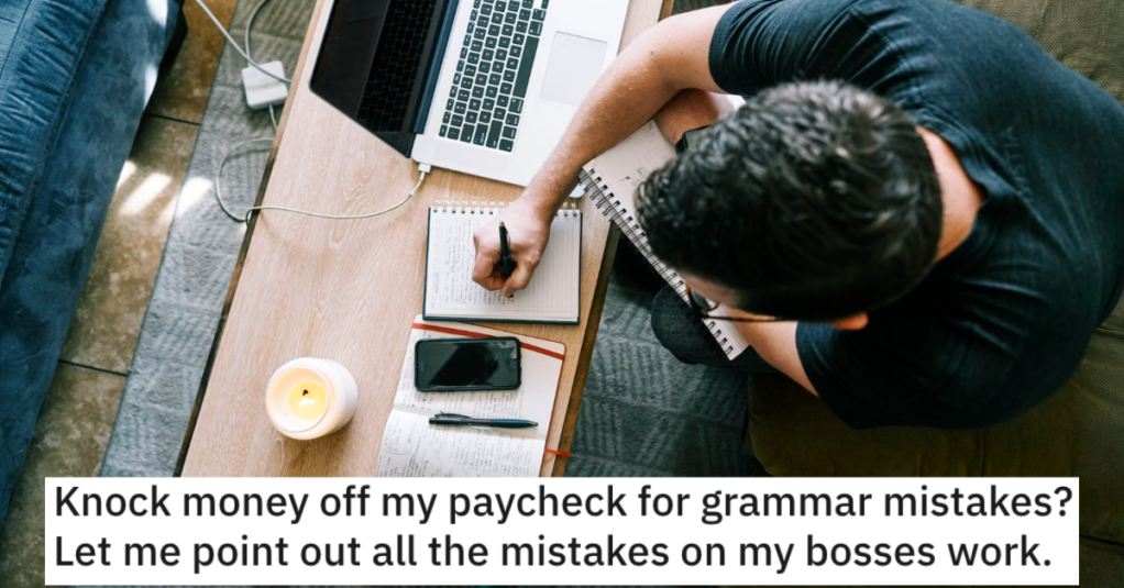 Boss Docked Employee's Paycheck For Grammar Mistakes, So They Turn The Tables And Hit Boss's Paycheck Too