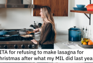 Mother-In-Law Demands That She Makes Lasagna Or Be Banned From Christmas Celebration. – ‘I’d be happy to make anything else.’