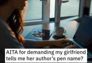 Boyfriend Discovers That Girlfriend Writes Adult Books For A Living And Demands To Know Her Pen Name.