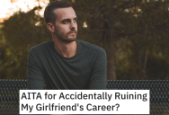 He Found His Girlfriend’s Revealing Instagram Photos And Accidentally Got Her Fired. Now She Blames Him For Ruining Her Career.