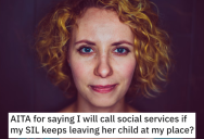 Sister-In-Law Keeps Randomly Dropping 4-Year-Old Daughter At Relative’s Place, So She Threatens To Call Social Services