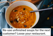 Restaurant Starts Reusing Uneaten Soup, So Employee Gets Healthy Revenge