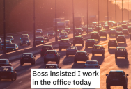 Boss Wanted An In-Person Presentation Even Though Traffic Was Horrible, So Employee Complied And Put Boss In A Tough Spot