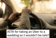They Left Their Parents Behind And Took An Uber To A Wedding So They Wouldn’t Be Late. – ‘Everyone is still mad at me.’