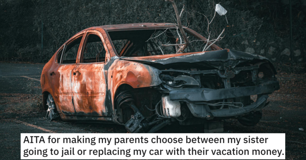 Teenager Tells Her Parents They Can Replace Her Car Or Her Sister Will Go to Jail For Stealing It. - 'I found my car absolutely trashed and the side of it destroyed.'