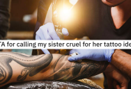 Sister Wants Tattoo To Remember Beloved Teacher Who Passed, But Brother Says Her Tattoo Would Be “Cruel” To Their Mom