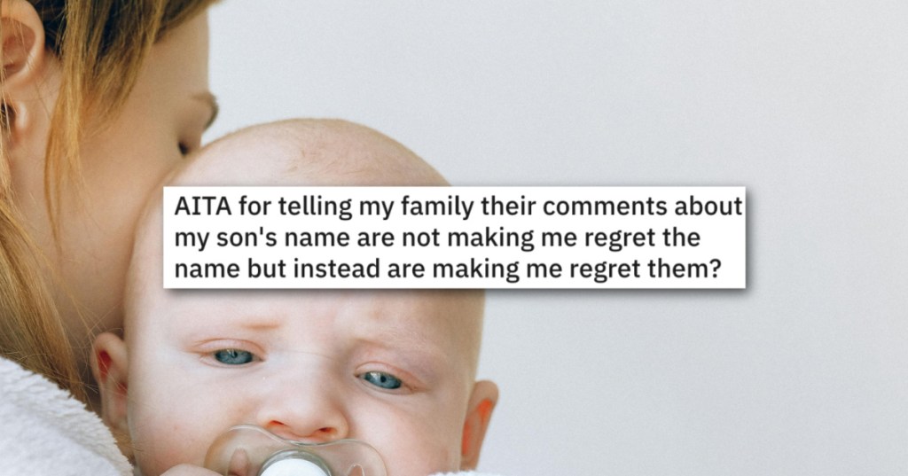 Her Family Said She Would Regret Her Son's Name, So She Told Them That She Regretted Them Instead
