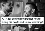 His Brother Wants To Bring His Boyfriend To His Wedding, But Groom Wants Him To Hold Off On Revealing His Lifestyle