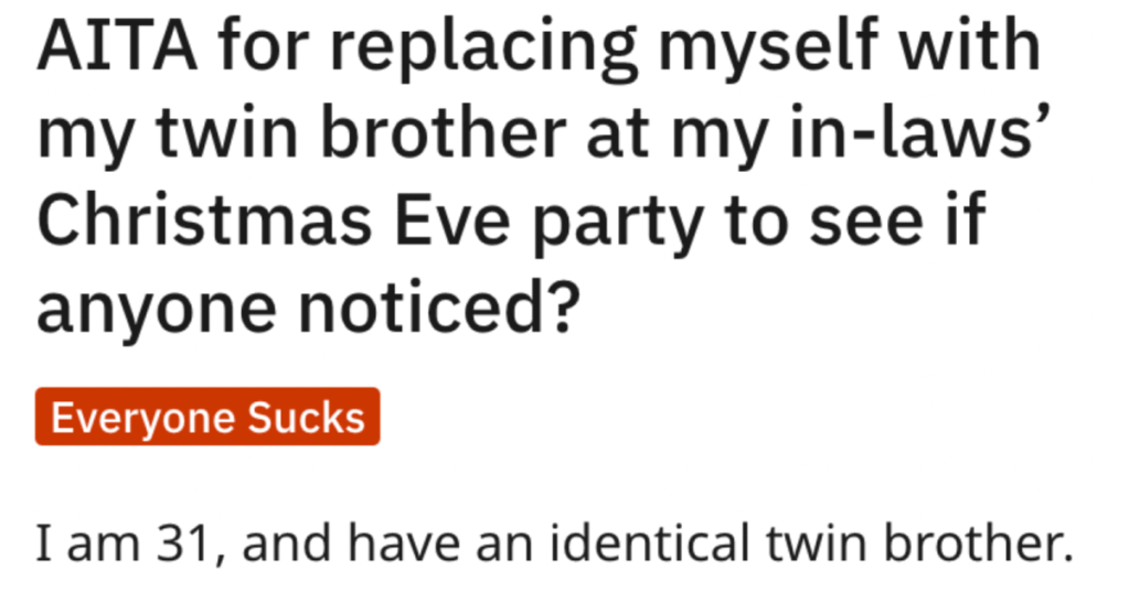 His In-Laws Never Bothered To Include Him, So He Sent His Twin Brother Instead To See If They Would Notice