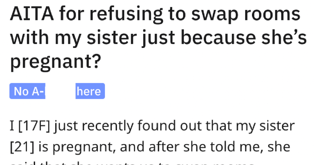 Her Pregnant Sister Wants To Swap Rooms, But She Doesn't See What's In It For Her