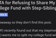 Her Stepmom Thinks She Should Share Her College Fund With Her Step Siblings, But She Thinks Her Deceased Mom Meant It Just For Her