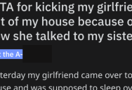 His Girlfriend Barged In On His Sister And Insulted Her, So He Told Her To Leave