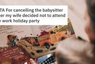 Wife Decides To Not Attend Hubby’s Holiday Party, So He Cancels The Babysitter And Leaves Her In The Lurch