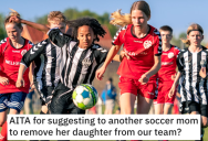 Young Soccer Player Didn’t Fit In With The Team, So A Parent Told Her Mom She Needs To Leave