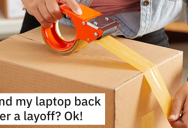 Remote Worker Gets Fired And Company Demands He Ship His Laptop Back, So He Makes Sure They Pay The Most Expensive Shipping Costs Possible