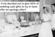 In-Laws Insist On Having A Wedding Ceremony They Say They’ll Pay For, But Once The Wedding Is Over They Demand Half The Gift Cash