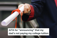 Daughter Refused To Accept Tuition Help From Her Controlling Dad, And Makes Sure All The Family Knows He’s Not Paying