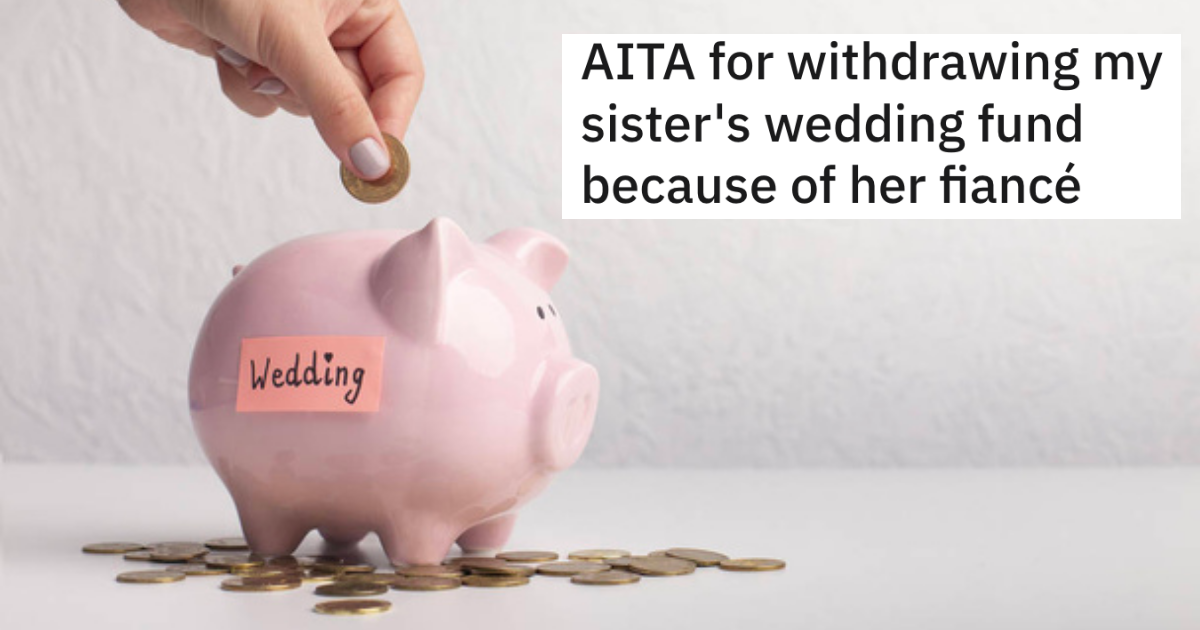 Woman's Fiancé Spreads Vicious Rumor About Sister's Marriage, So She Decides To Cancel Her Financial Support For Her Wedding