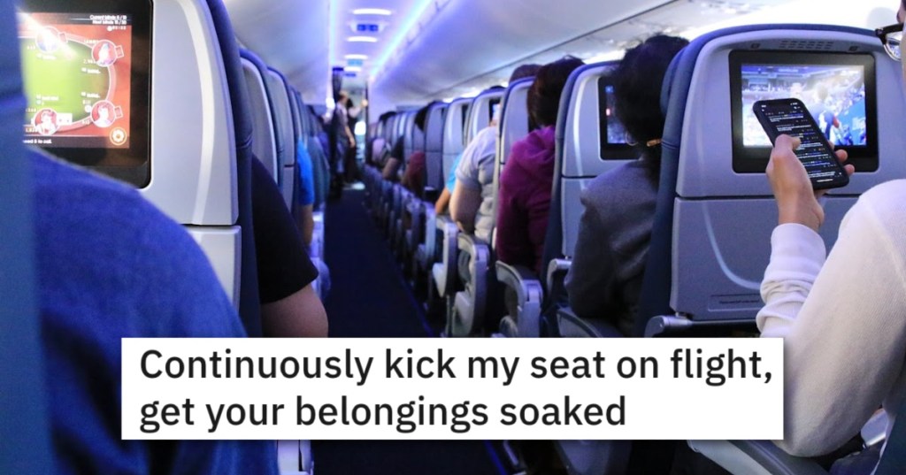 Grown Adult Wouldn't Stop Kicking The Seat, So Passenger Got Revenge By Soaking Their Luggage