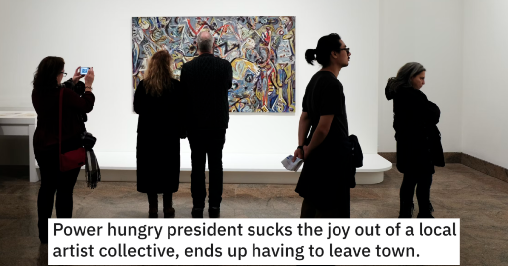 Power Hungry President Sucks The Joy Out Of A Local Artist Collective, So Artists Get Revenge And Drive Him Out Of Town