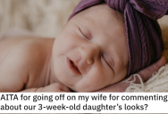 Wife Keeps Making Hurtful Comments About Newborn Daughter’s Looks, So Husband Reads Her The Riot Act
