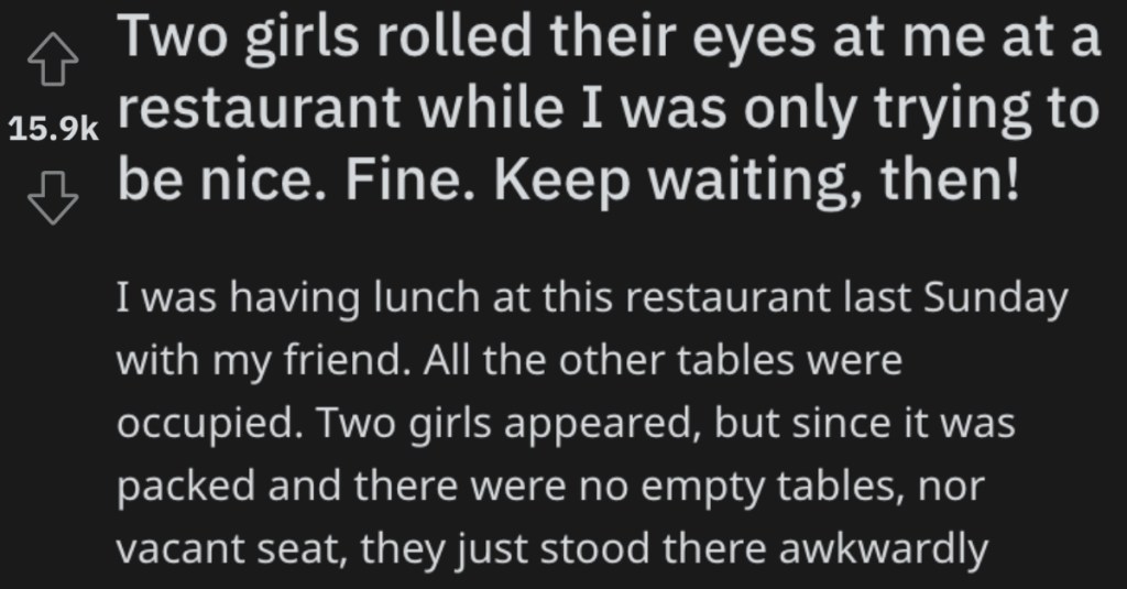 Girls Were Needlessly Rude To A Customer At A Restaurant, So He Made Sure They Waited An Extra Long Time For A Table