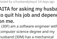 Her Husband Has A Shady Job, So She Wants Him to Quit And Rely On Her Salary. He Says It’ll Emasculate Him.