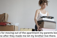 Their Parents Bought Them An Apartment To Live In Alone, But Insisted Their Brother Move In The Next Year. So They Moved Out.
