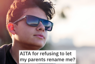 Teenager’s Parents Gave Him A Unique Name, But Now They’re Trying To Convince Him To Change It… Even Though He Likes It