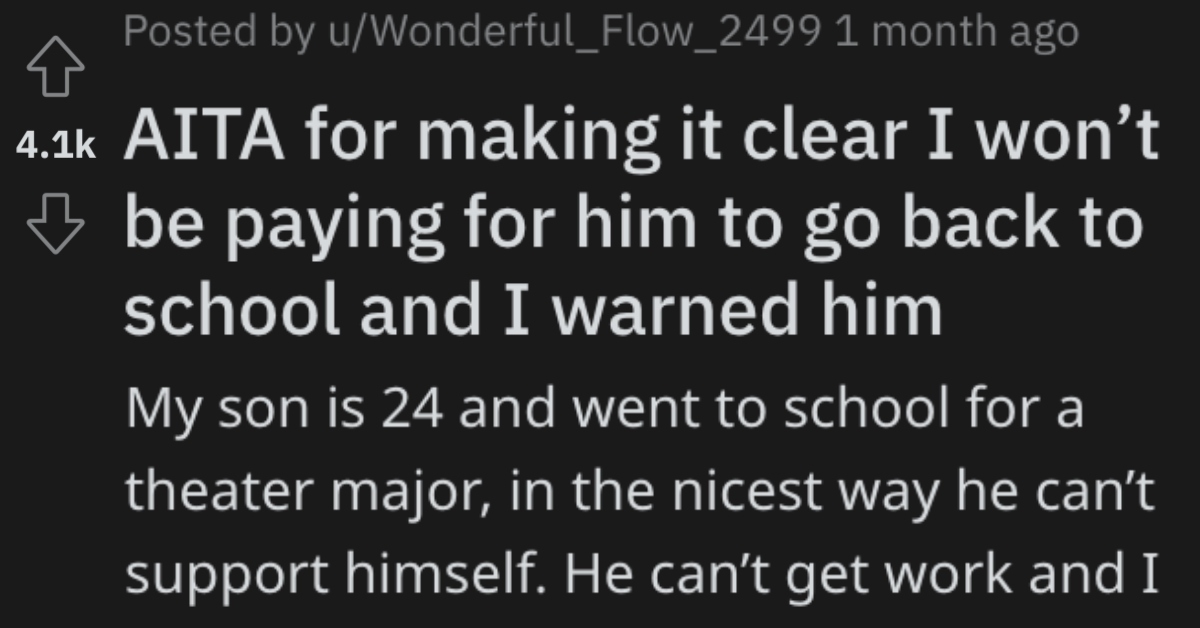 RedditSonSchool Dad Warned His Son That A Theatre Degree Would Mean He Couldnt Get Work. Now His Son Is Broke And Wants Him To Help Him Get A New Degree.